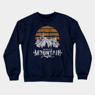 Take Me To The Mountain Crewneck Sweatshirt